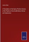 A Translation of the Syriac Peshito Version of the Psalms of David with Notes Critical and Explanatory