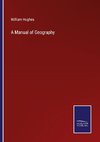 A Manual of Geography