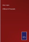 A Manual of Geography