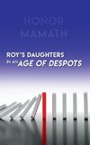 Roy's Daughters in an Age of Despots