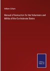 Manual of Instruction for the Volunteers and Militia of the Confederate States