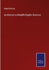 An Attempt to Simplify English Grammar