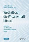 Weshalb auf die Wissenschaft hören?