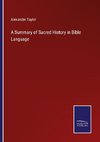 A Summary of Sacred History in Bible Language