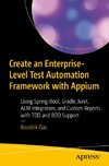 Create an Enterprise-Level Test Automation Framework with Appium