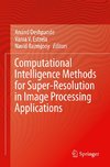 Computational Intelligence Methods for Super-Resolution in Image Processing Applications
