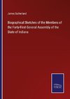 Biographical Sketches of the Members of the Forty-First General Assembly of the State of Indiana