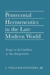 Pentecostal Hermeneutics in the Late Modern World