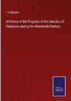 A History of the Progress of the Calculus of Variations during the Nineteenth Century