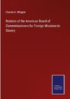 Relation of the American Board of Commmissioners for Foreign Missions to Slavery