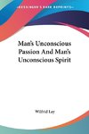 Man's Unconscious Passion And Man's Unconscious Spirit