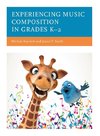 Experiencing Music Composition in Grades K-2