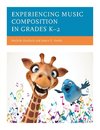 Experiencing Music Composition in Grades K-2