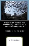 The Soldier-Writer, the Expatriate, and Cold War Modernism in Taiwan