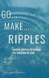 Go...Make...Ripples