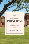 So you want to be a principal