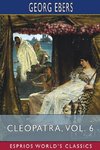 Cleopatra, Vol. 6 (Esprios Classics)