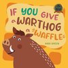 If You Give a Warthog a Waffle