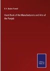 Hand-Book of the Manufacturers and Arts of the Punjab