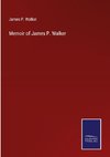 Memoir of James P. Walker