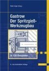 Der Spritzgießwerkzeugbau in 130 Beispielen