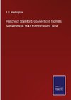 History of Stamford, Connecticut, from its Settlement in 1641 to the Present Time