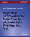 Analysis of Sub-synchronous Resonance (SSR) in Doubly-fed Induction Generator (DFIG)-Based Wind Farms