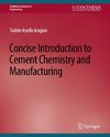 Concise Introduction to Cement Chemistry and Manufacturing