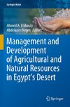 Management and Development of Agricultural and Natural Resources in Egypt's Desert