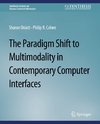 The Paradigm Shift to Multimodality in Contemporary Computer Interfaces