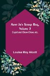 Aunt Jo's Scrap Bag, Volume 3 ; Cupid and Chow-chow, etc.