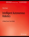 Intelligent Autonomous Robotics