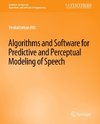 Algorithms and Software for Predictive and Perceptual Modeling of Speech