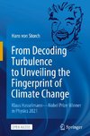 From Decoding Turbulence to Unveiling the Fingerprint of Climate Change