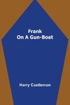 Frank on a Gun-Boat