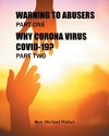 WARNING TO ABUSERS PART ONE, WHY CORONA VIRUS COVID-19? PART TWO