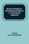 The Great Commission. Miscellaneous Writings of C. H. Mackintosh, (Volume IV)