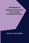 Handbook of Universal Literature, From the Best and Latest Authorities