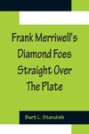 Frank Merriwell's Diamond Foes Straight Over The Plate