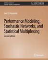 Performance Modeling, Stochastic Networks, and Statistical Multiplexing, Second Edition