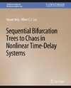 Sequential Bifurcation Trees to Chaos in Nonlinear Time-Delay Systems