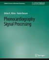 Phonocardiography Signal Processing