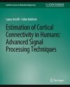 Estimation of Cortical Connectivity in Humans