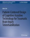 Patient-Centered Design of Cognitive Assistive Technology for Traumatic Brain Injury Telerehabilitation