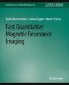 Fast Quantitative Magnetic Resonance Imaging