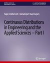 Continuous Distributions in Engineering and the Applied Sciences -- Part I