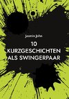 10 Kurzgeschichten als Swingerpaar