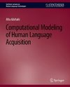 Computational Modeling of Human Language Acquisition