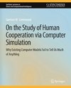 On the Study of Human Cooperation via Computer Simulation