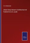 Johann Georg Hamann's Briefwechsel mit Friedrich Heinrich Jacobi